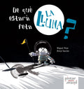 De què estarà feta la Lluna? - Miguel Rojo